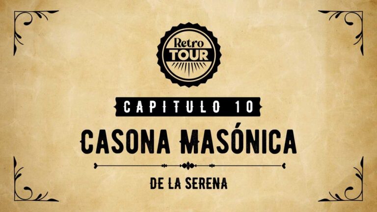 Capítulo 10: Casona Masónica de La Serena
