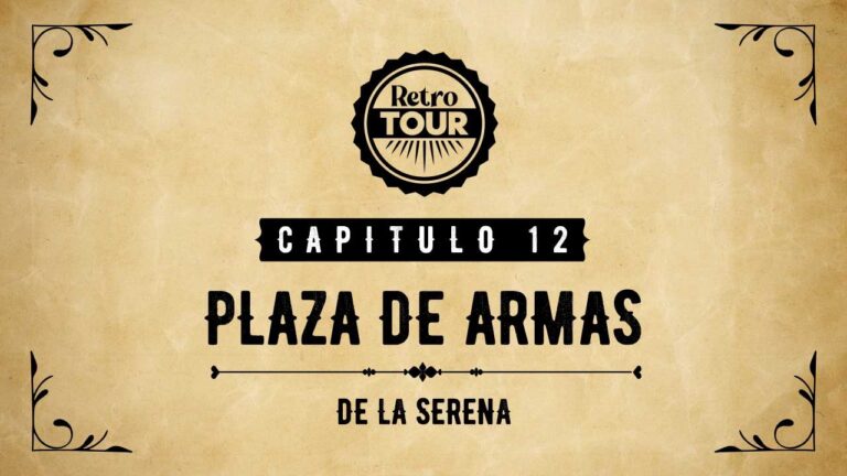 Capítulo 12: Plaza de Armas de La Serena