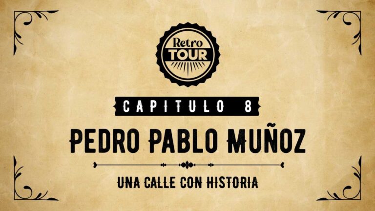 Capítulo 8: Pedro Pablo Muñoz: una calle con historia