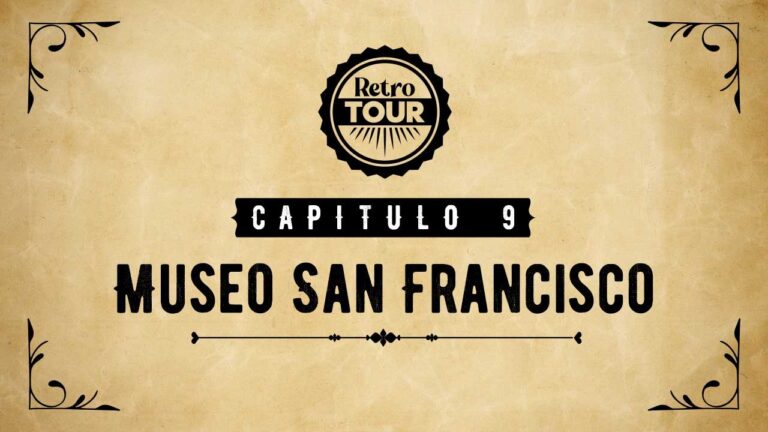 Capítulo 9: Museo San Francisco