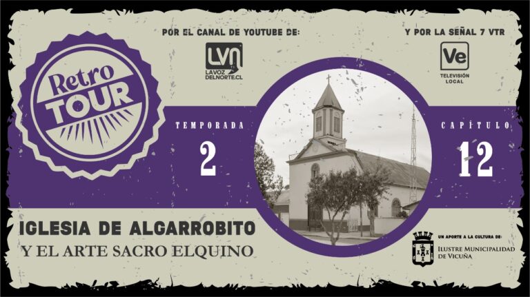 Capítulo 12: Retro Tour: Iglesia de Algarrobito y el arte sacro Elquino